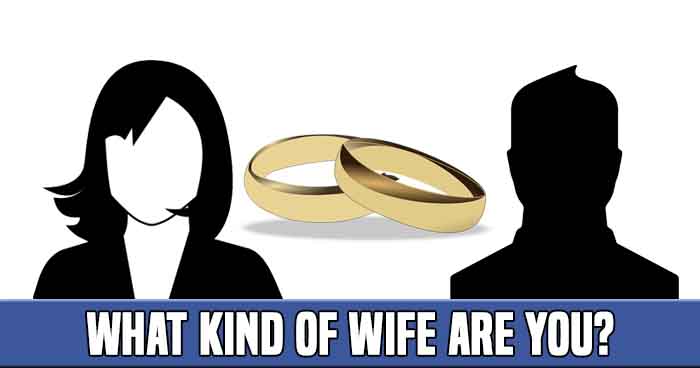 What Kind Of Wife Are You?